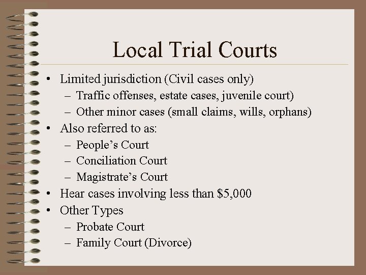 Local Trial Courts • Limited jurisdiction (Civil cases only) – Traffic offenses, estate cases,