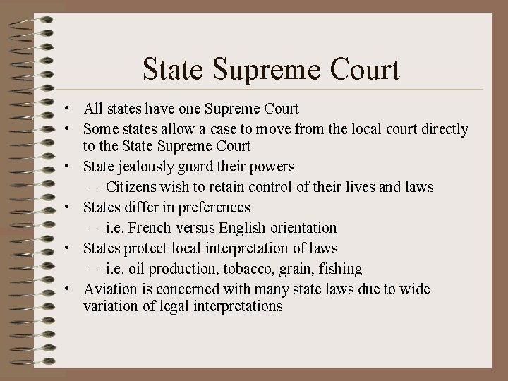 State Supreme Court • All states have one Supreme Court • Some states allow