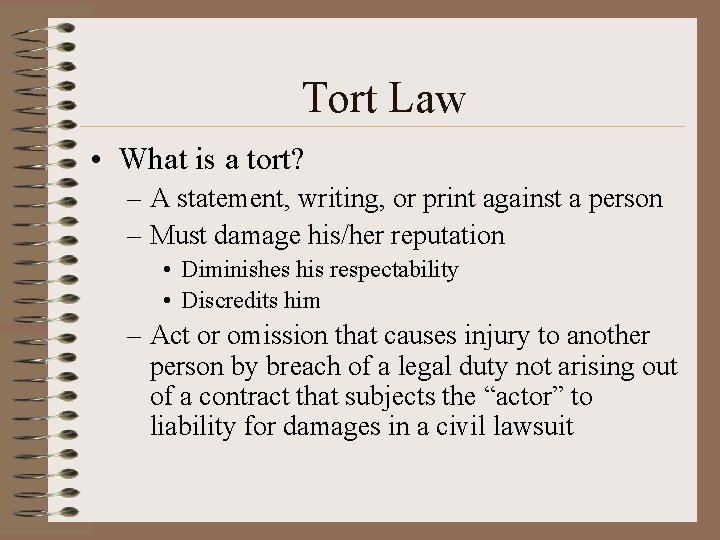 Tort Law • What is a tort? – A statement, writing, or print against Tort Law • What is a tort? – A statement, writing, or print against