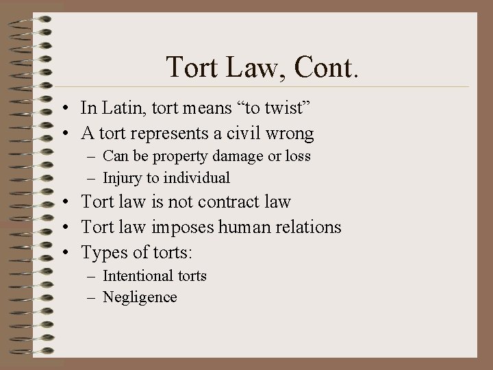 Tort Law, Cont. • In Latin, tort means “to twist” • A tort represents