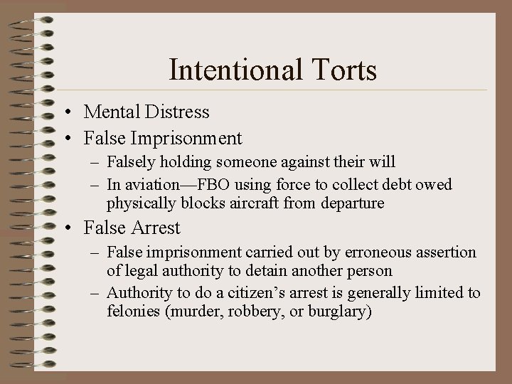Intentional Torts • Mental Distress • False Imprisonment – Falsely holding someone against their Intentional Torts • Mental Distress • False Imprisonment – Falsely holding someone against their