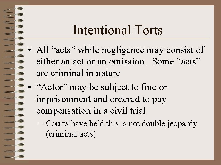 Intentional Torts • All “acts” while negligence may consist of either an act or Intentional Torts • All “acts” while negligence may consist of either an act or