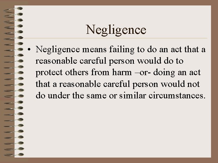 Negligence • Negligence means failing to do an act that a reasonable careful person Negligence • Negligence means failing to do an act that a reasonable careful person