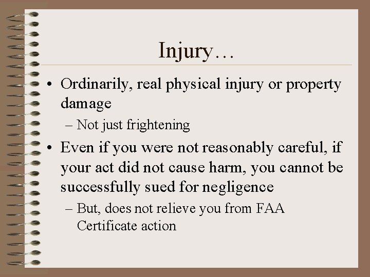 Injury… • Ordinarily, real physical injury or property damage – Not just frightening •