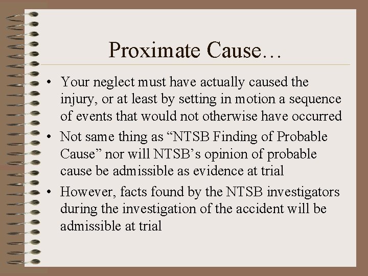 Proximate Cause… • Your neglect must have actually caused the injury, or at least