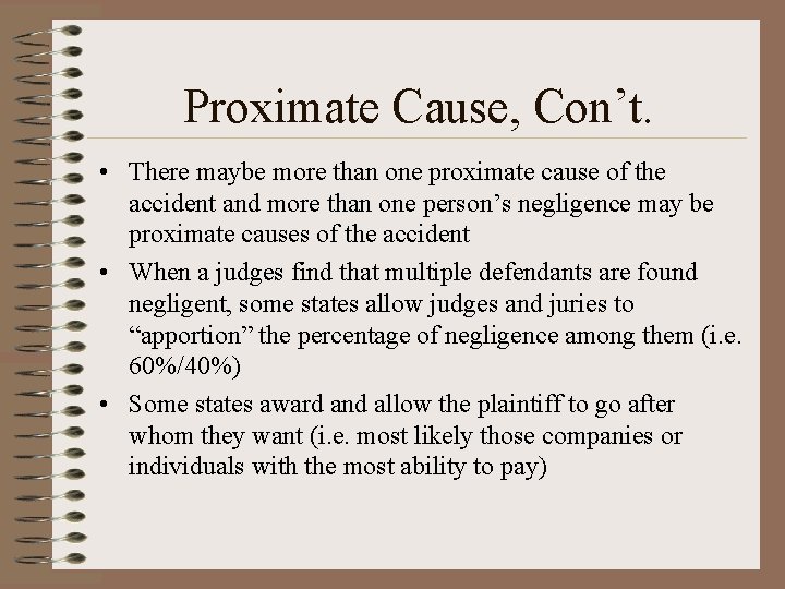 Proximate Cause, Con’t. • There maybe more than one proximate cause of the accident