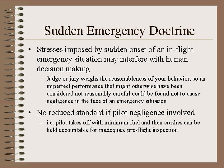 Sudden Emergency Doctrine • Stresses imposed by sudden onset of an in-flight emergency situation