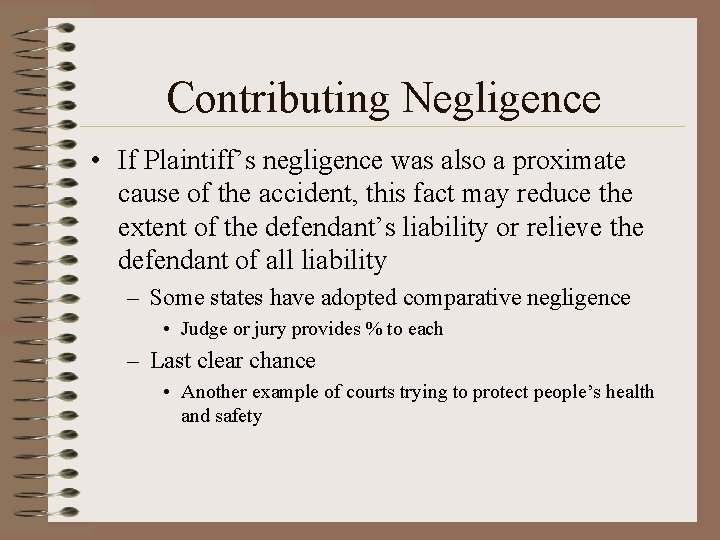 Contributing Negligence • If Plaintiff’s negligence was also a proximate cause of the accident,