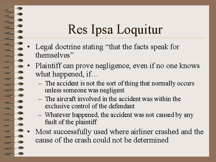 Res Ipsa Loquitur • Legal doctrine stating “that the facts speak for themselves” •