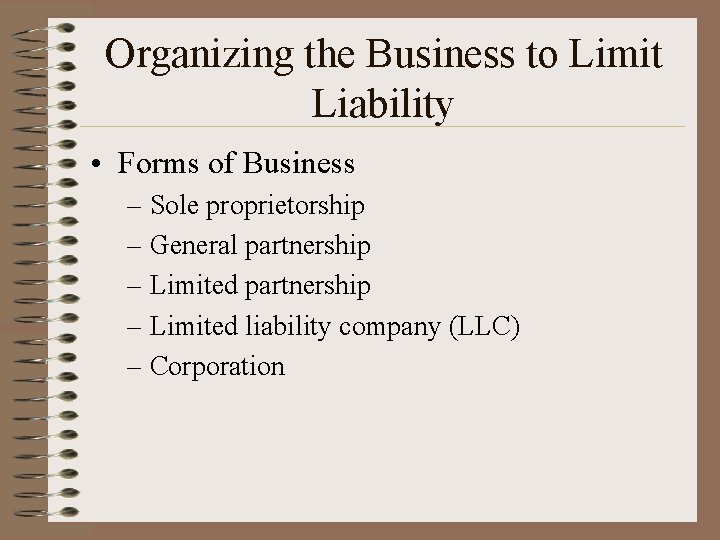 Organizing the Business to Limit Liability • Forms of Business – Sole proprietorship – Organizing the Business to Limit Liability • Forms of Business – Sole proprietorship –