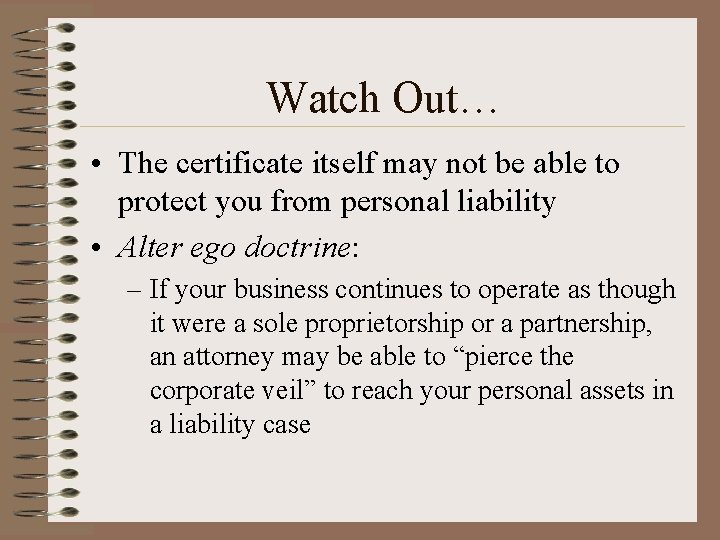 Watch Out… • The certificate itself may not be able to protect you from Watch Out… • The certificate itself may not be able to protect you from