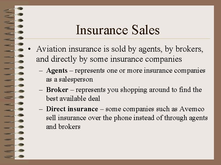 Insurance Sales • Aviation insurance is sold by agents, by brokers, and directly by Insurance Sales • Aviation insurance is sold by agents, by brokers, and directly by