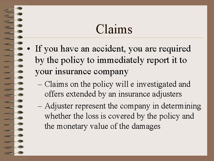 Claims • If you have an accident, you are required by the policy to