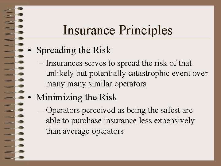 Insurance Principles • Spreading the Risk – Insurances serves to spread the risk of