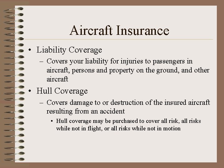 Aircraft Insurance • Liability Coverage – Covers your liability for injuries to passengers in