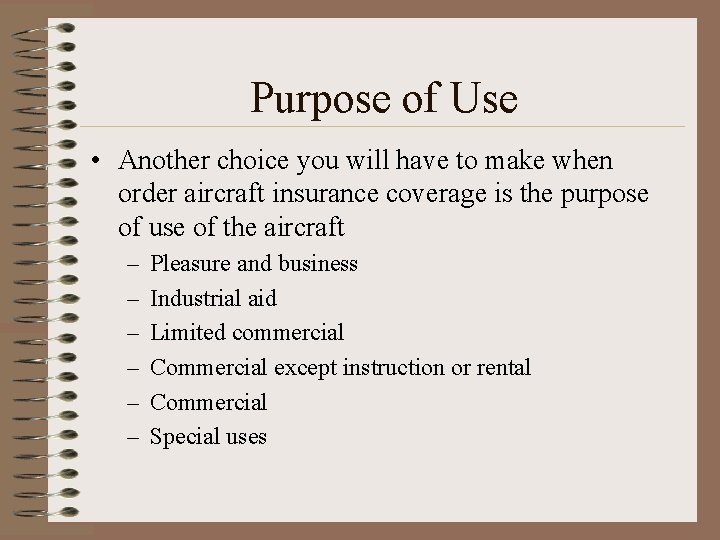 Purpose of Use • Another choice you will have to make when order aircraft Purpose of Use • Another choice you will have to make when order aircraft