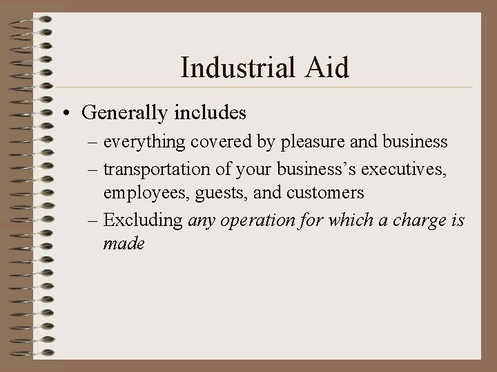 Industrial Aid • Generally includes – everything covered by pleasure and business – transportation