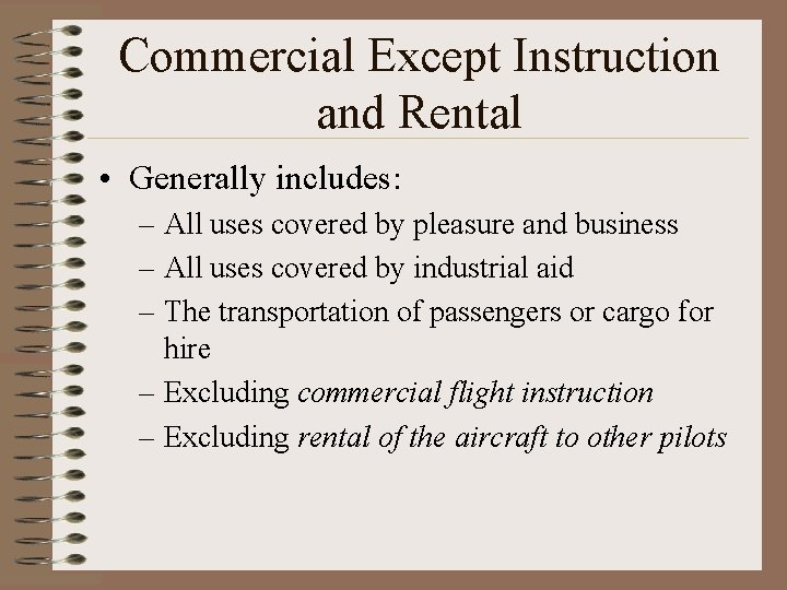 Commercial Except Instruction and Rental • Generally includes: – All uses covered by pleasure