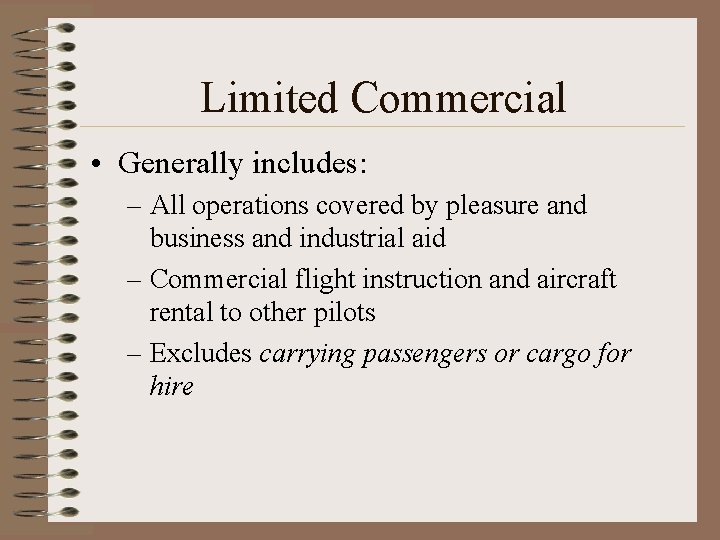 Limited Commercial • Generally includes: – All operations covered by pleasure and business and