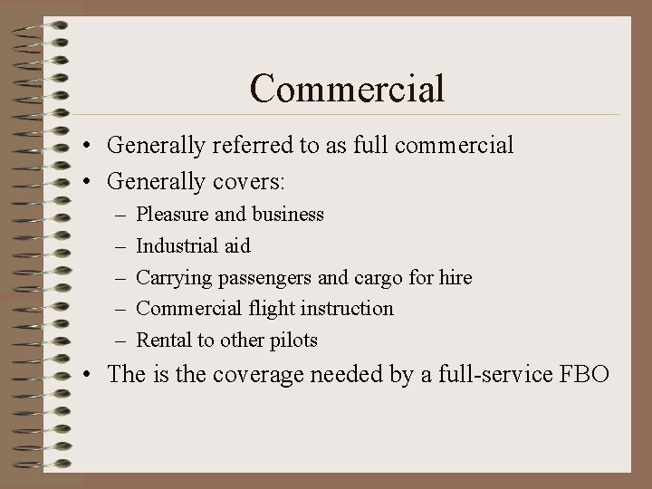 Commercial • Generally referred to as full commercial • Generally covers: – – –