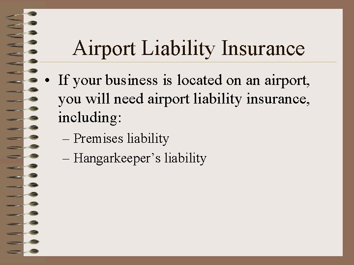 Airport Liability Insurance • If your business is located on an airport, you will