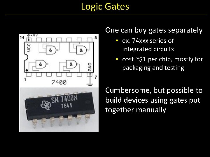 Logic Gates One can buy gates separately • ex. 74 xxx series of integrated