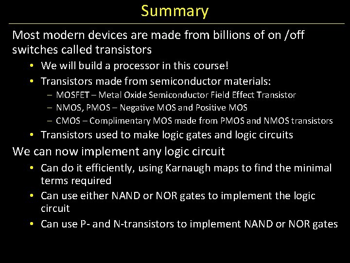 Summary Most modern devices are made from billions of on /off switches called transistors