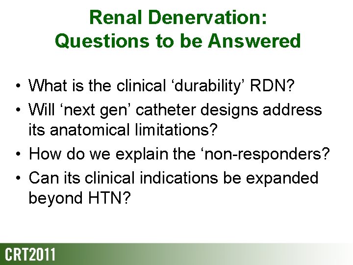 Renal Denervation: Questions to be Answered • What is the clinical ‘durability’ RDN? •