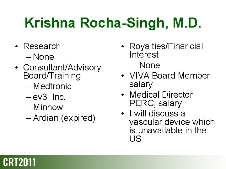 Krishna Rocha-Singh, M. D. • Research – None • Consultant/Advisory Board/Training – Medtronic –