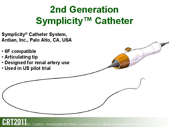 2 nd Generation Symplicity™ Catheter Symplicity® Catheter System, Ardian, Inc. , Palo Alto, CA,