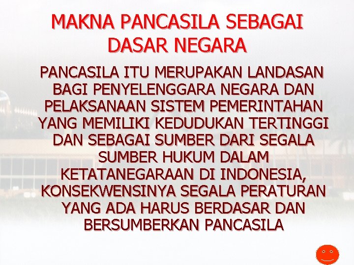 MAKNA PANCASILA SEBAGAI DASAR NEGARA PANCASILA ITU MERUPAKAN LANDASAN BAGI PENYELENGGARA NEGARA DAN PELAKSANAAN