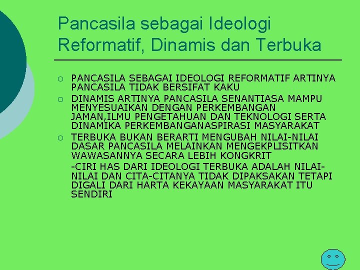 Pancasila sebagai Ideologi Reformatif, Dinamis dan Terbuka ¡ ¡ ¡ PANCASILA SEBAGAI IDEOLOGI REFORMATIF