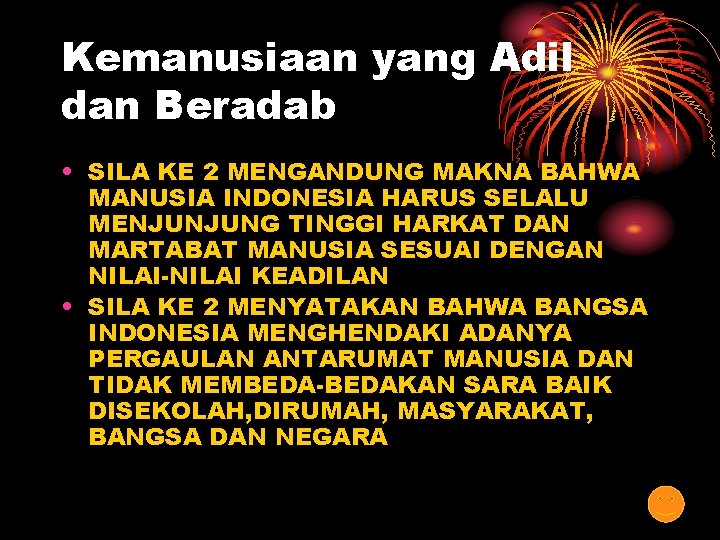 Kemanusiaan yang Adil dan Beradab • SILA KE 2 MENGANDUNG MAKNA BAHWA MANUSIA INDONESIA