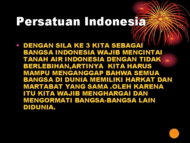 Persatuan Indonesia • DENGAN SILA KE 3 KITA SEBAGAI BANGSA INDONESIA WAJIB MENCINTAI TANAH