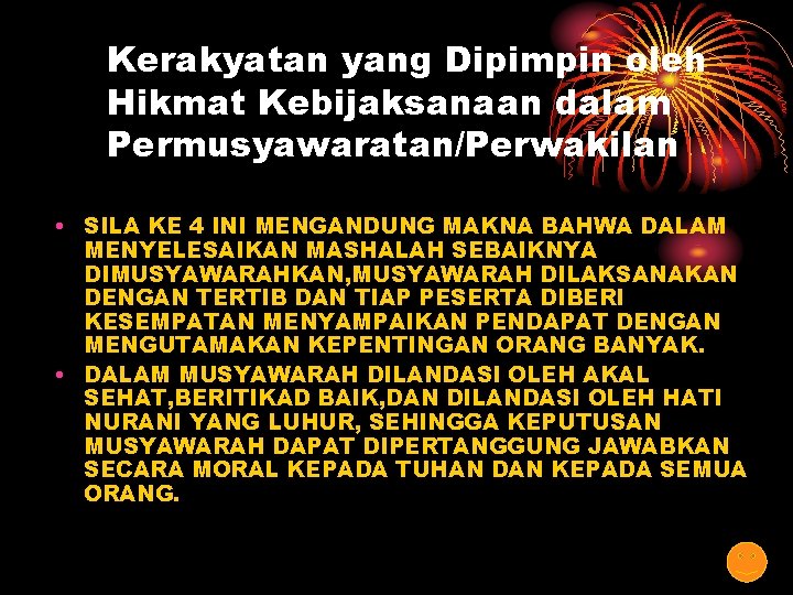 Kerakyatan yang Dipimpin oleh Hikmat Kebijaksanaan dalam Permusyawaratan/Perwakilan • SILA KE 4 INI MENGANDUNG