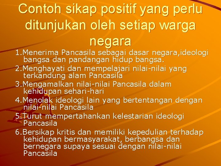 Contoh sikap positif yang perlu ditunjukan oleh setiap warga negara 1. Menerima Pancasila sebagai