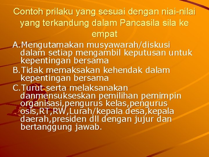 Contoh prilaku yang sesuai dengan niai-nilai yang terkandung dalam Pancasila ke empat A. Mengutamakan