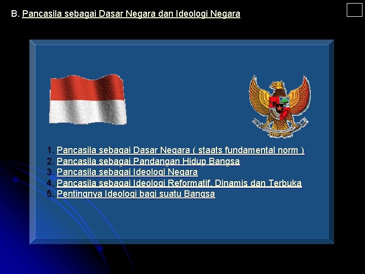 B. Pancasila sebagai Dasar Negara dan Ideologi Negara 1. Pancasila sebagai Dasar Negara (