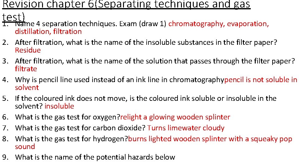 Revision chapter 6(Separating techniques and gas test) 1. Name 4 separation techniques. Exam (draw Revision chapter 6(Separating techniques and gas test) 1. Name 4 separation techniques. Exam (draw