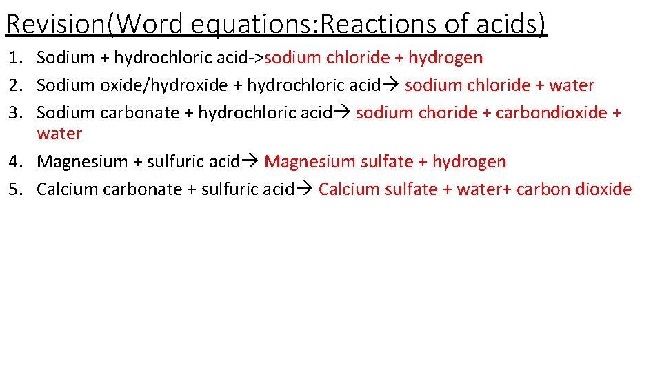 Revision(Word equations: Reactions of acids) 1. Sodium + hydrochloric acid->sodium chloride + hydrogen 2.