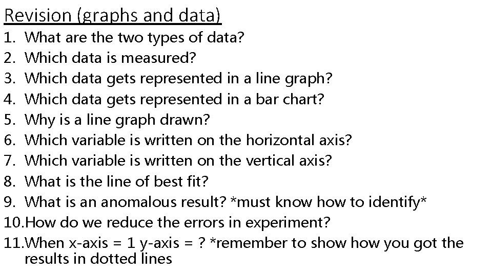 Revision (graphs and data) 1. What are the two types of data? 2. Which Revision (graphs and data) 1. What are the two types of data? 2. Which