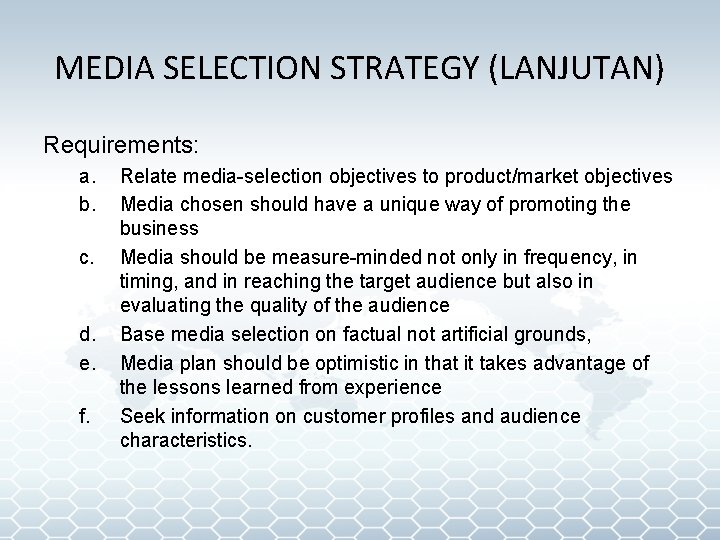 MEDIA SELECTION STRATEGY (LANJUTAN) Requirements: a. b. c. d. e. f. Relate media-selection objectives