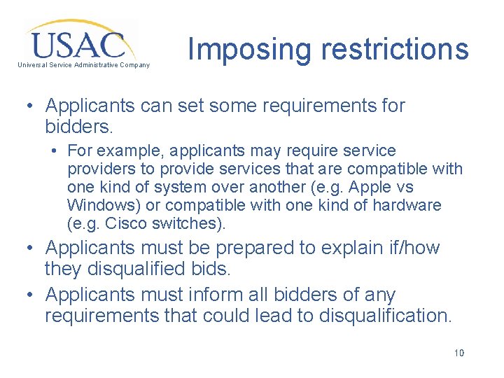 Universal Service Administrative Company Imposing restrictions • Applicants can set some requirements for bidders.