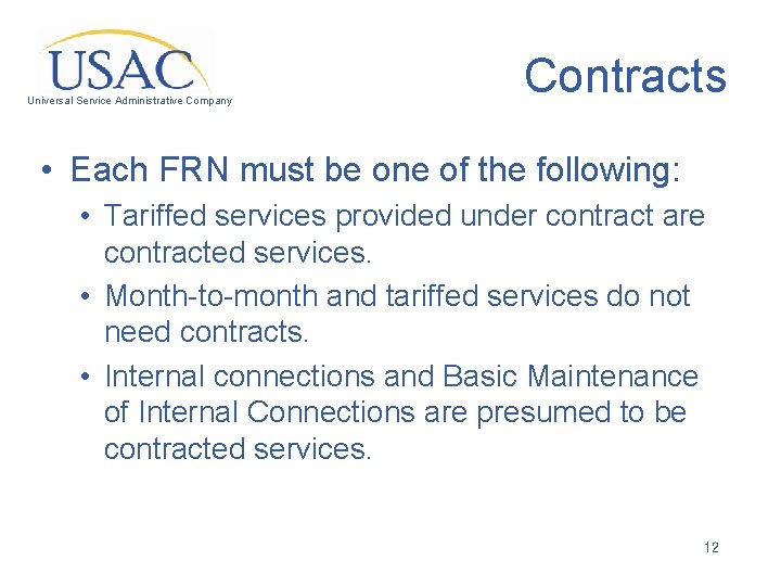 Universal Service Administrative Company Contracts • Each FRN must be one of the following: