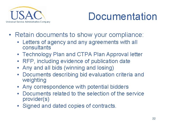 Universal Service Administrative Company Documentation • Retain documents to show your compliance: • Letters