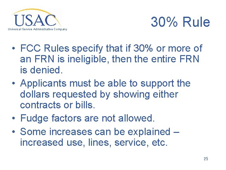 Universal Service Administrative Company 30% Rule • FCC Rules specify that if 30% or