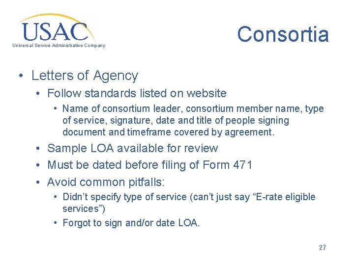 Universal Service Administrative Company Consortia • Letters of Agency • Follow standards listed on