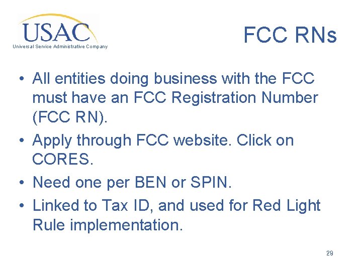 Universal Service Administrative Company FCC RNs • All entities doing business with the FCC