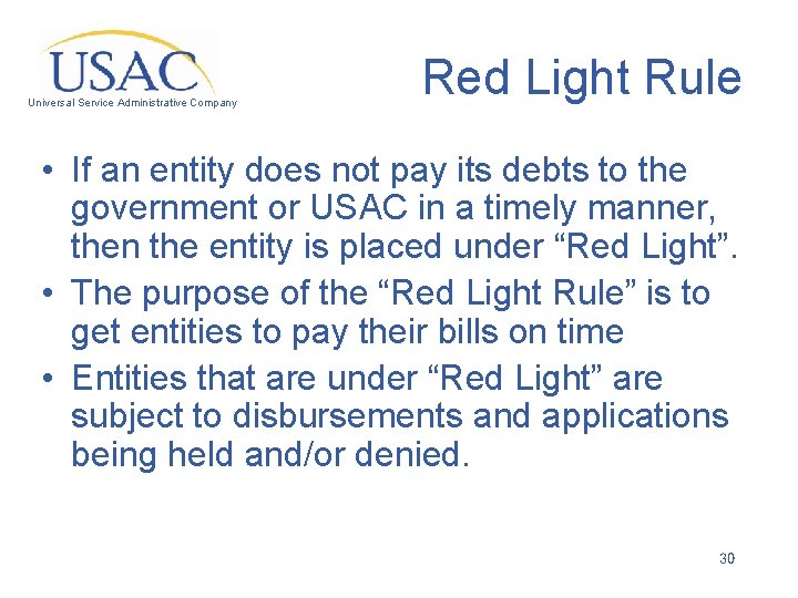 Universal Service Administrative Company Red Light Rule • If an entity does not pay