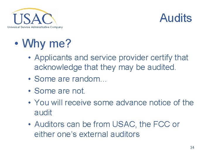 Audits Universal Service Administrative Company • Why me? • Applicants and service provider certify